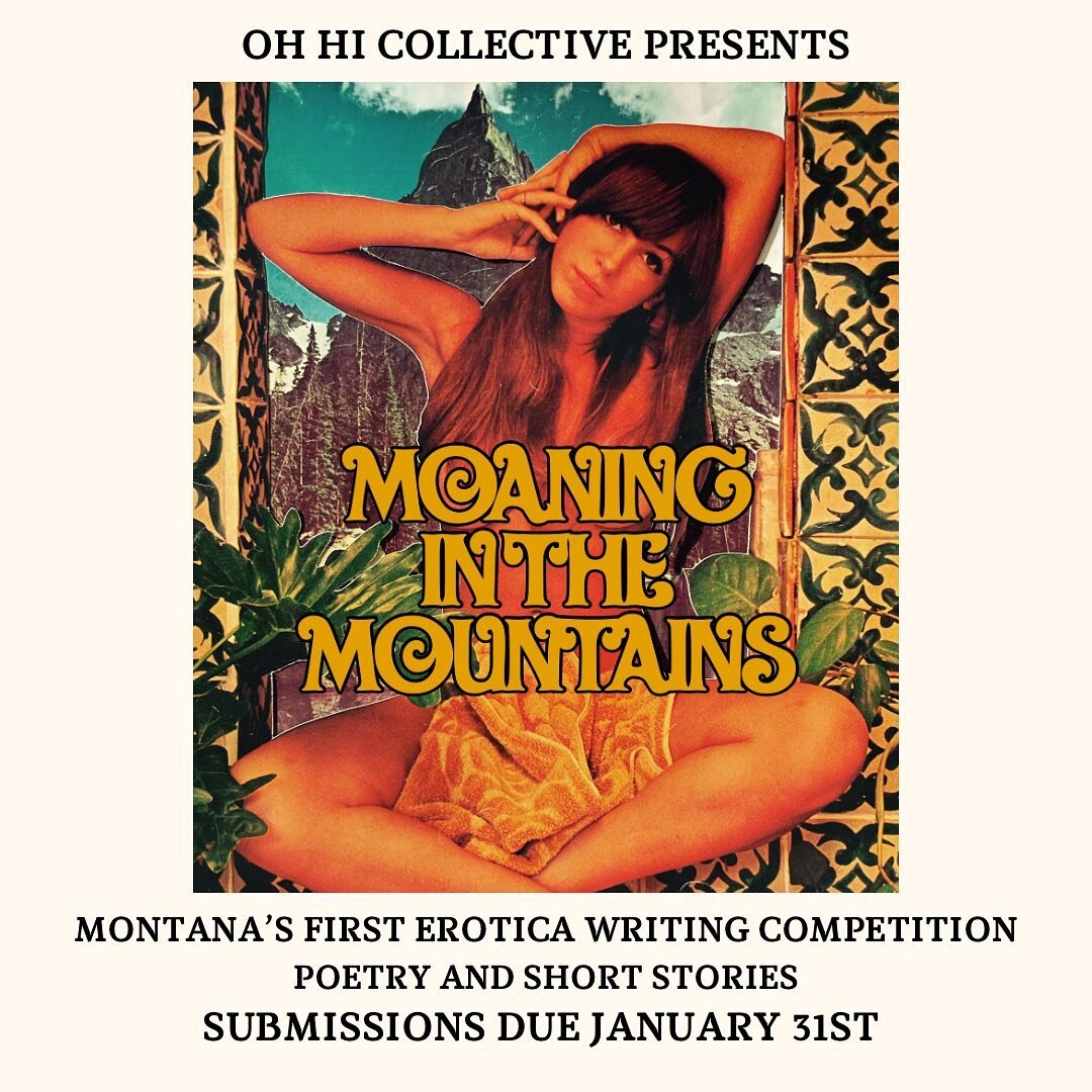 Introducing Montana&rsquo;s first Erotica Writing Competition ✨

Categories include:
✨ Chuck Tinge (Humor)
✨ Knotty by Nature (Kink)
✨ Big Splash (Most arousing)
✨ Brokeback Bangers (Queer)
✨ Hard on Hemingway (Poetry)

SUBMISSIONS DUE JANUARY 31st. 