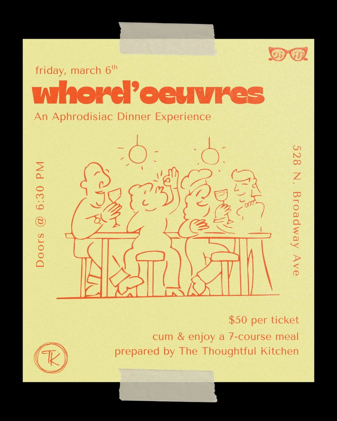 Food that flirts back...

Whored&rsquo;oeuvres is a 7-course aphrodisiac dinner experience designed to tease the palate, spark desire, and invite indulgence.

Link in Bio...cum ready;)

🧡 March 6th
🧡 Doors @ 6:30 PM
🧡 528 N. Broadway Ave
🧡 $50 pe