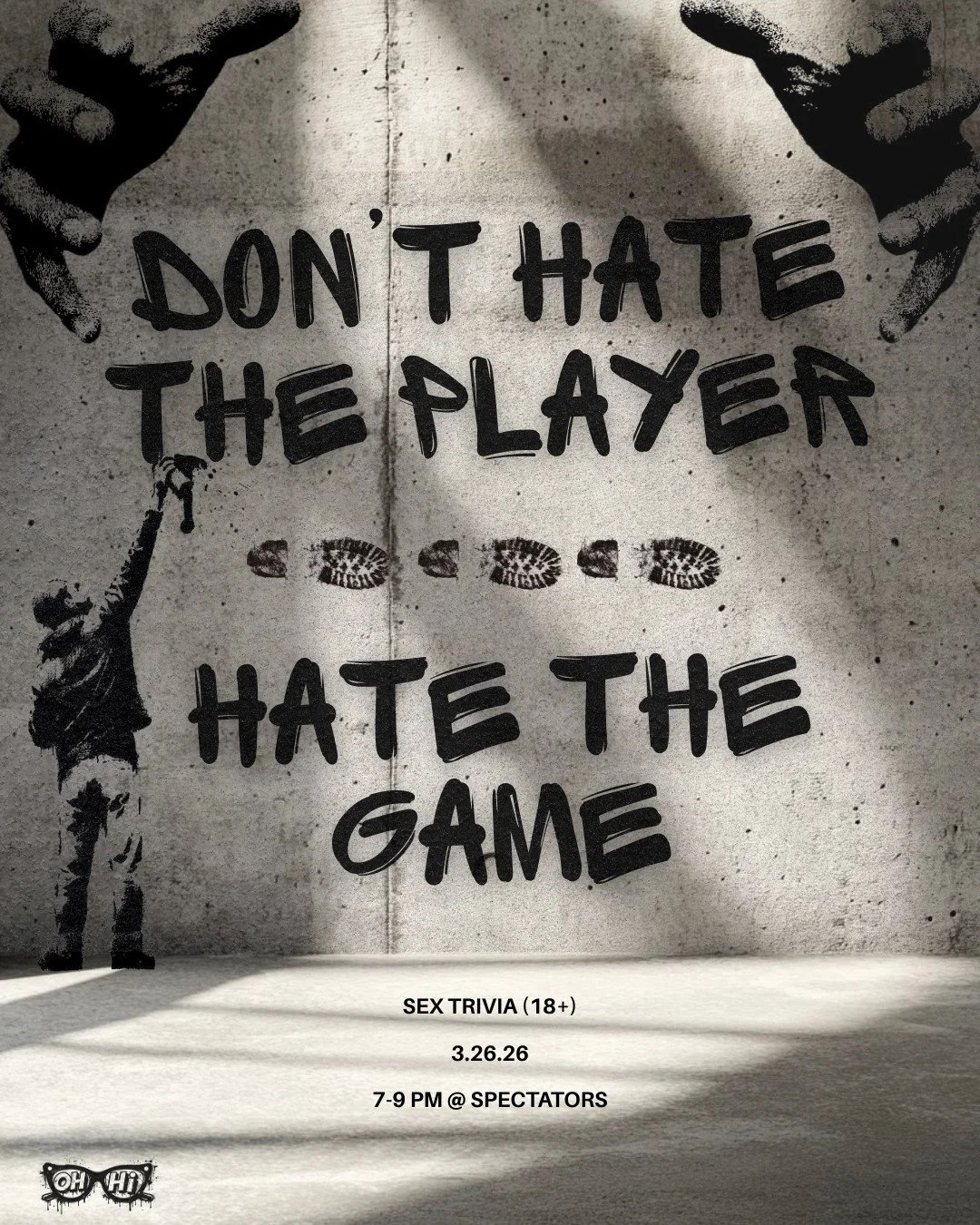 Think you&rsquo;re smooth?
Think you know your stuff?

It&rsquo;s time to put your sex IQ on the table.

OhHi Collective &amp; Chelsea Hogan presents Hate the Game: Sex Trivia Night &mdash; a trivia battle where only the real ones come out on top.

E