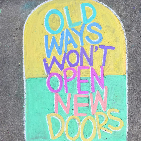 Old Ways Won't Open New Doors