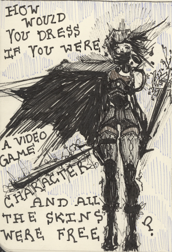 A hand-drawn illustration of a character with large black wings wearing a costume with stockings and boots, surrounded by handwritten text asking how one would dress if they were a video game character and if skin was free.