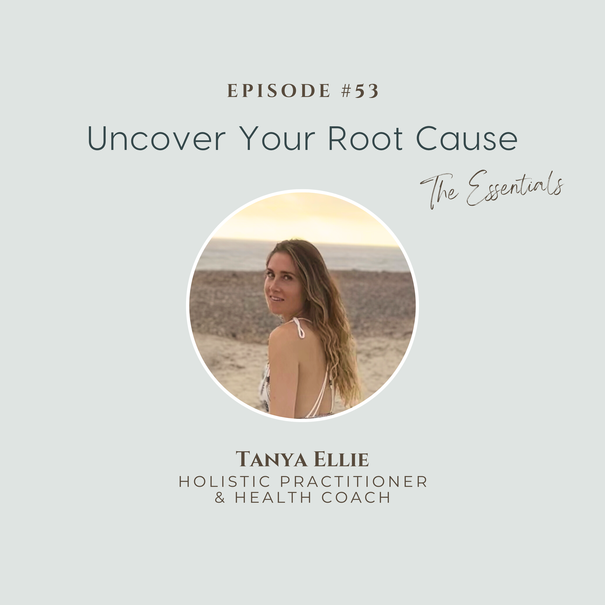 The Essentials, Ep 4: Uncover Your Root Cause
