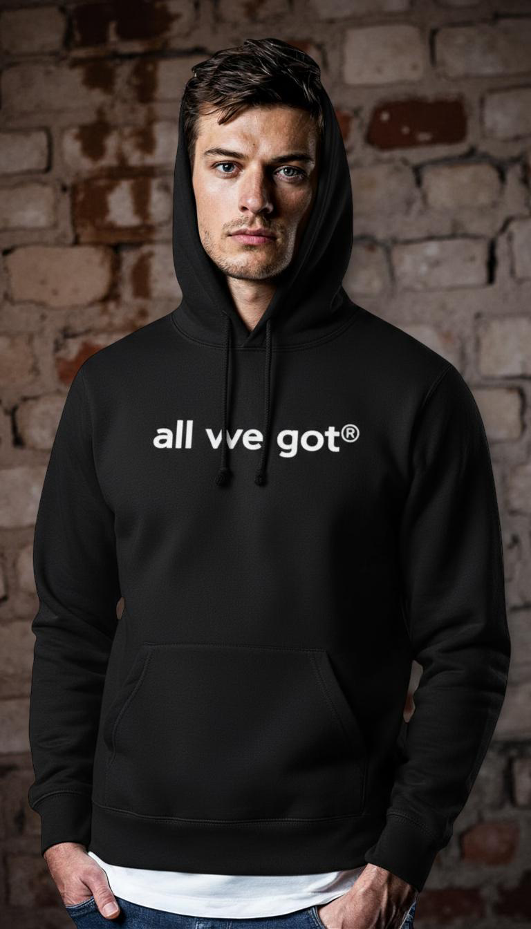 ALL WE GOT Trademark hoodie