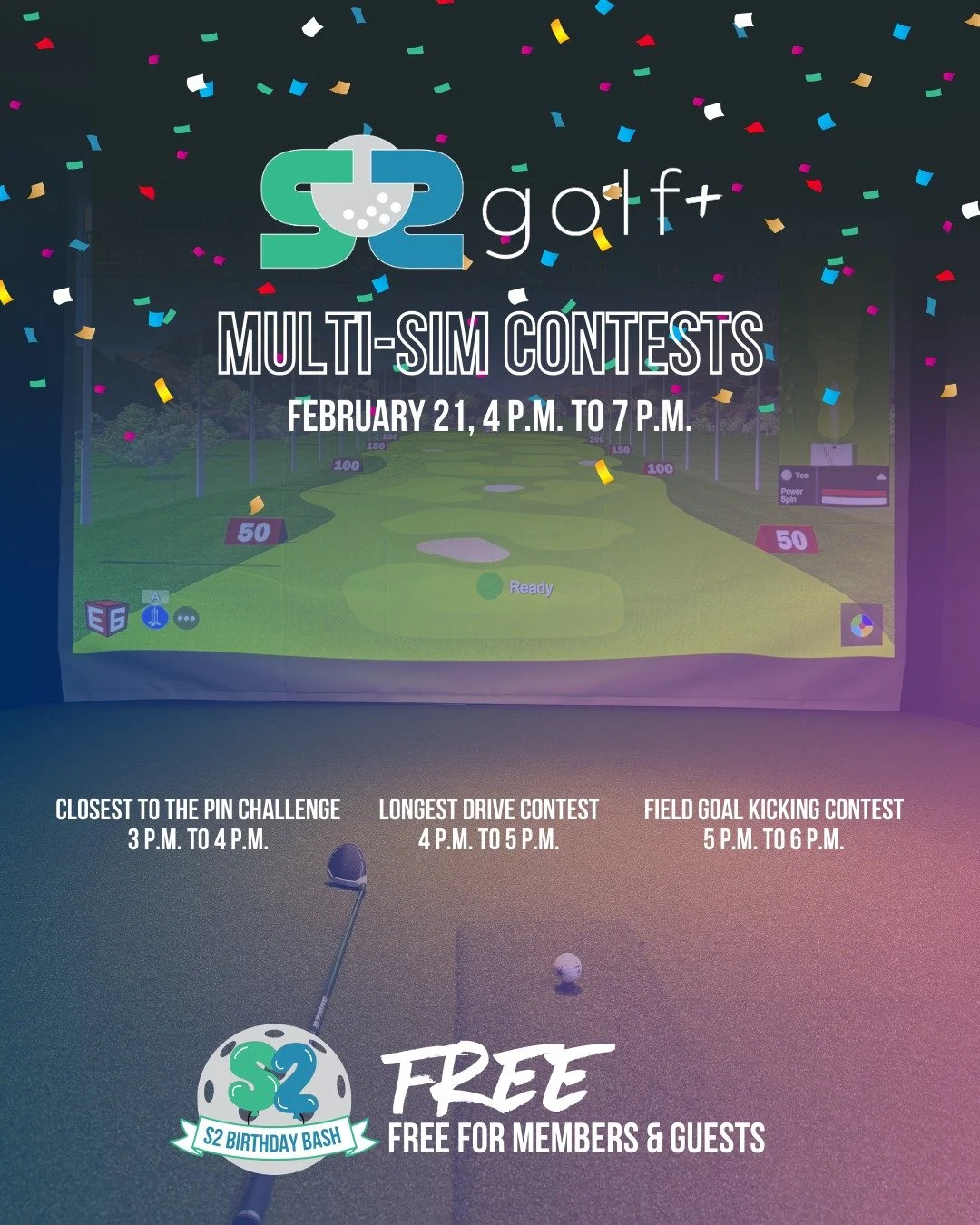 Join us in the golf sim for some EPIC birthday competition! (FREE for Members &amp; Guests!)

Saturday, February 21-3:00 PM &ndash; 6:00 PM | Golf SIM Challenges:

3-4 PM: Closest to the Pin Challenge
Think you&rsquo;ve got precision? Join our Closes