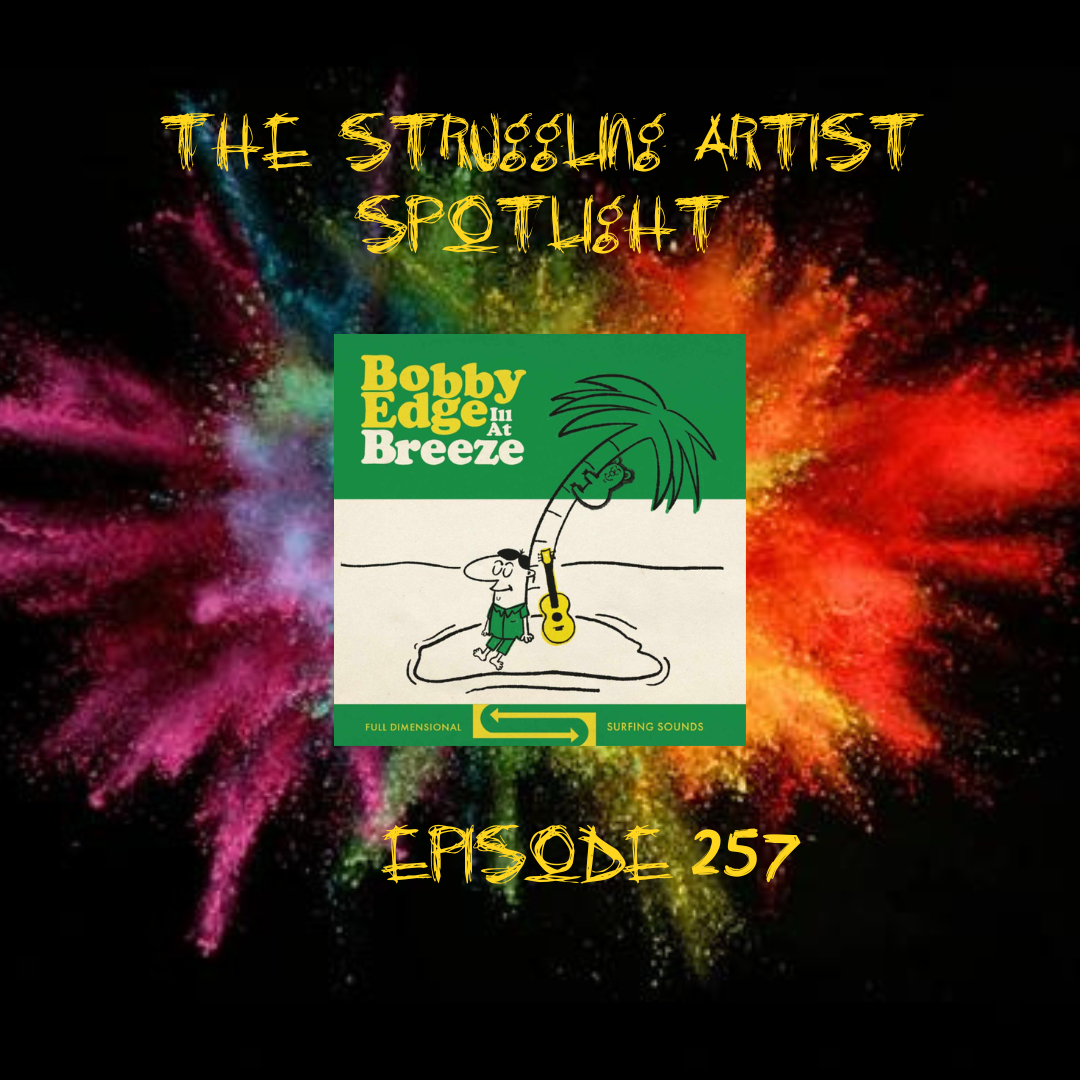 Episode 257: Struggling Artist Spotlight- Bobby Edge Ill At Breeze episode artwork