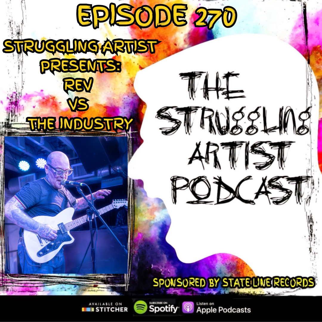 Episode 270: Struggling Artist Podcast Presents: Rev VS The Industry episode artwork