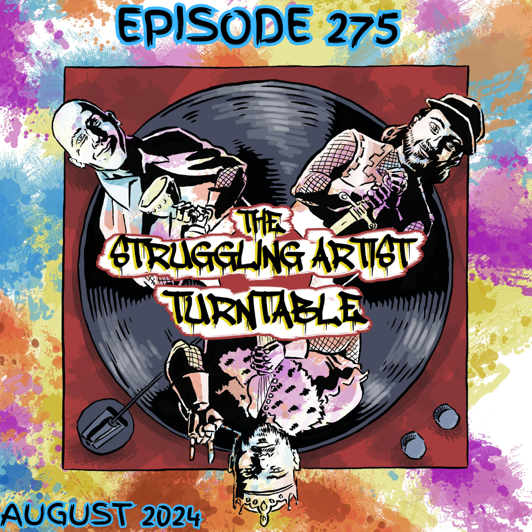 EPISODE 275: STRUGGLING ARTIST TURNTABLE AUGUST 2024 episode artwork