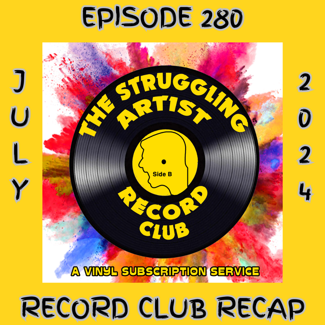 Episode 280: Struggling Artist Record Club Recap July 2024 episode artwork