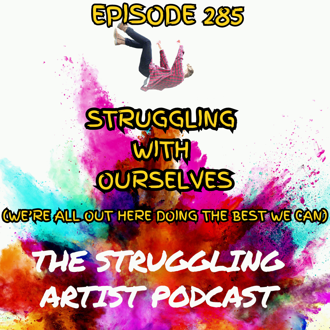 Episode 285: Struggling with Ourselves -We’re all out here doing the best we can. episode artwork