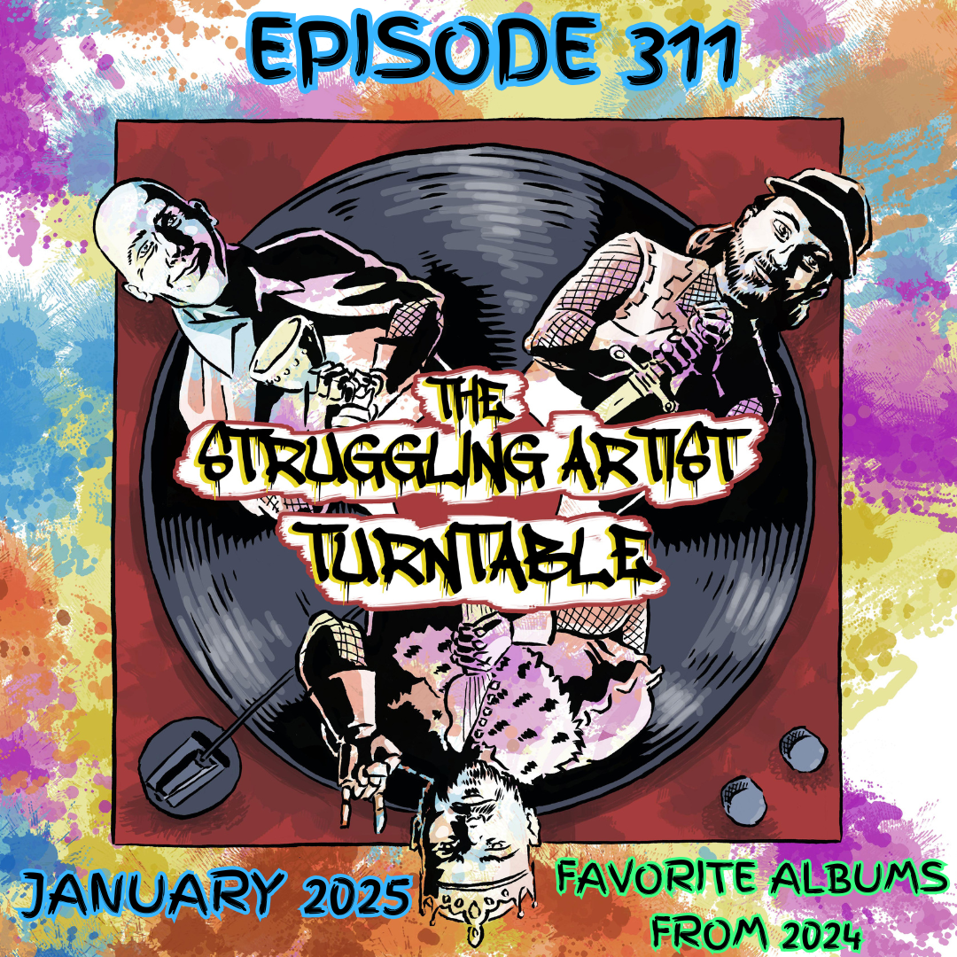 Episode 311: The Struggling Artist Turntable - Favorite Albums Of 2024 episode artwork