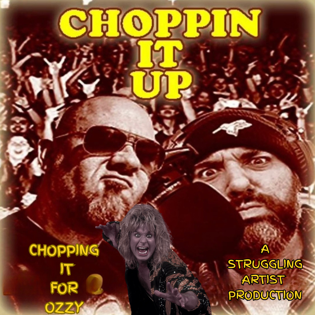 EPISODE 362: STRUGGLING ARTIST PRESENTS CHOPPIN’ IT UP - CHOPPIN’ IT FOR OZZY episode artwork