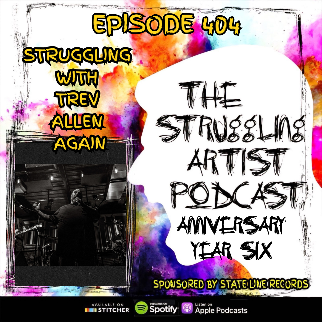 Episode 404: The Struggling Artist Anniversary Year 6 - Struggling With Trev Allen, Again episode artwork