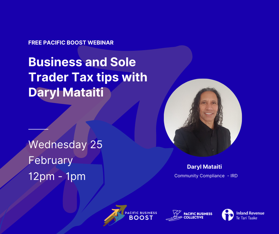 Digital flyer for a webinar titled 'Business and Sole Trader Tax tips with Daryl Mataiti' scheduled for Wednesday, February 25, from 12 pm to 1 pm. Features a photo of Daryl Mataiti and logos for Pacific Business Boost, Pacific Business Collective, and Inland Revenue.