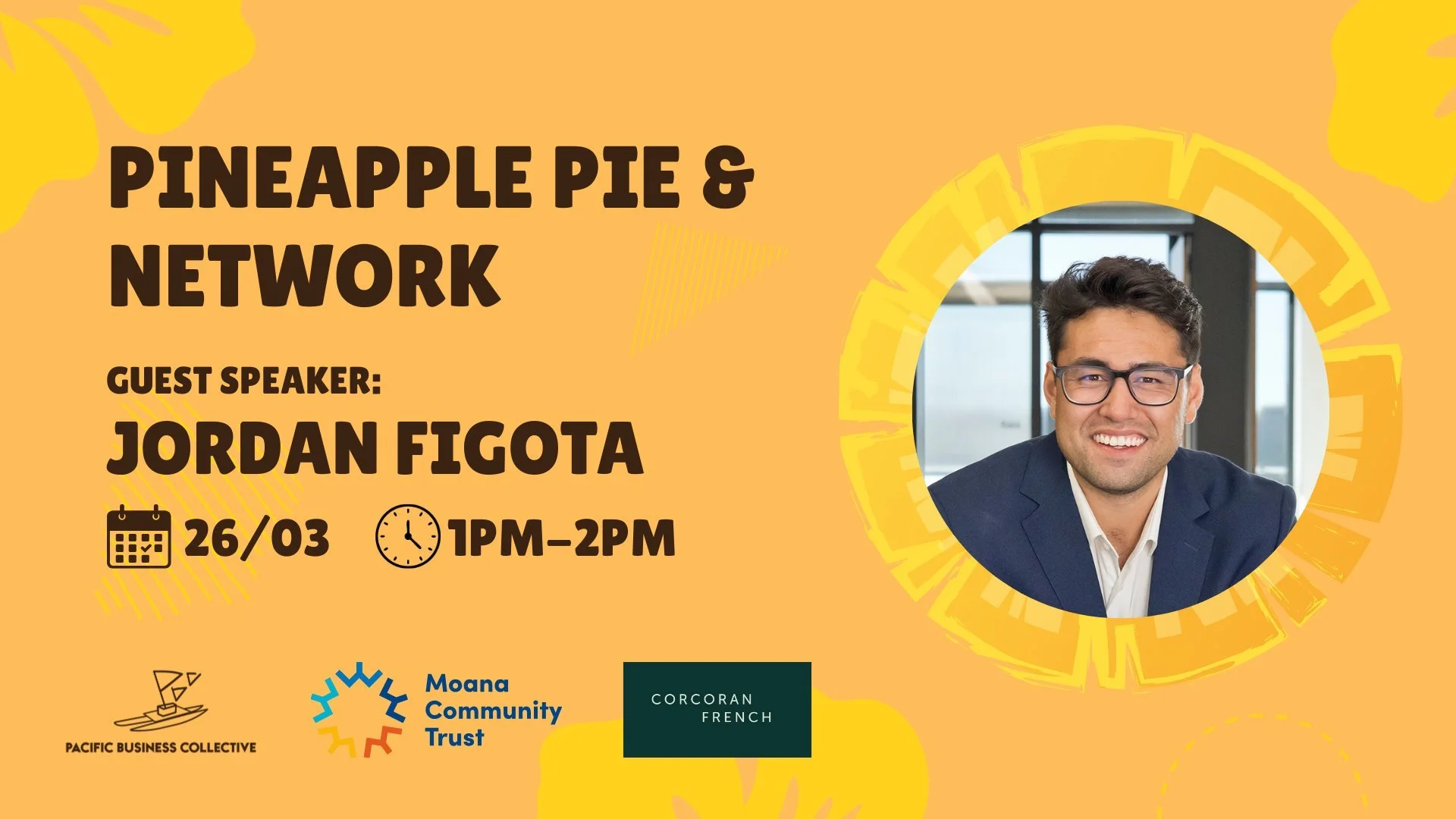 Flyer for Pineapple Pie & Network event featuring guest speaker Jordan Figota Pacific business lawyer. Logos of Pacific Business Collective, Moana Community Trust, and Corcoran French, with a photo of a smiling man in glasses and a dark suit.