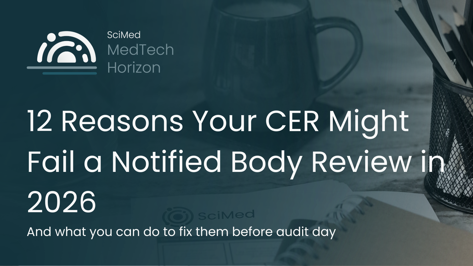 12 Reasons Your CER Might Fail a Notified Body Review in 2026