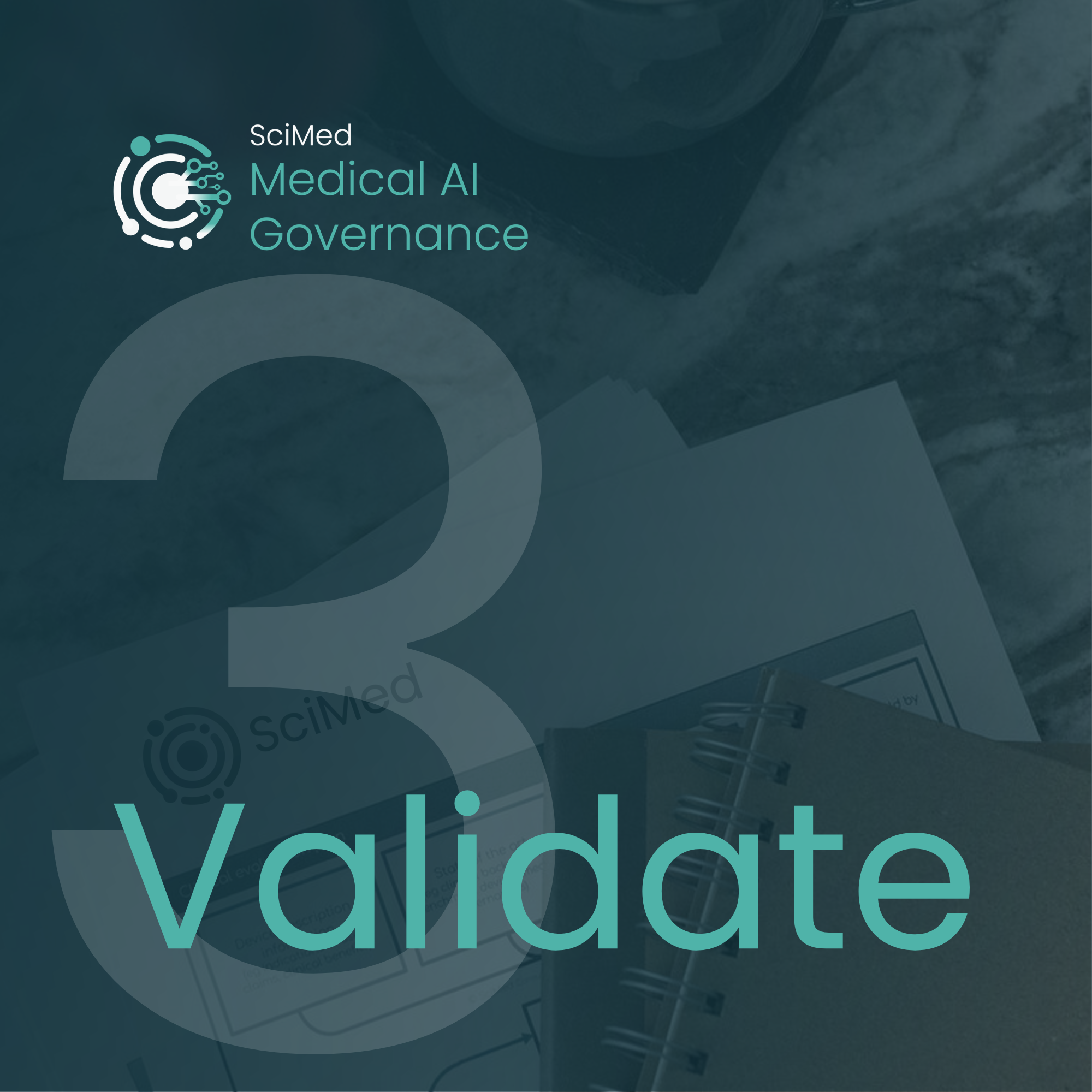 Validate pillar of the SciMed Medical AI Governance Framework illustrating validation of AI systems, evidence generation and demonstration that AI outputs are reliable and fit for purpose.