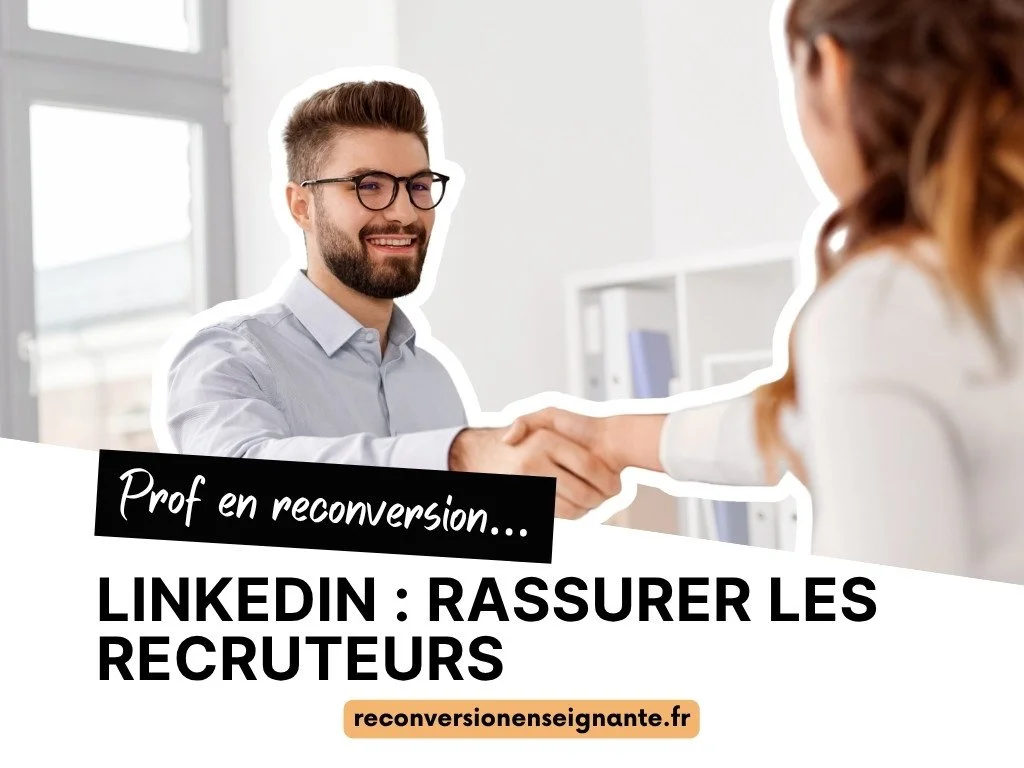 Comment rassurer les recruteurs quand on est prof ?