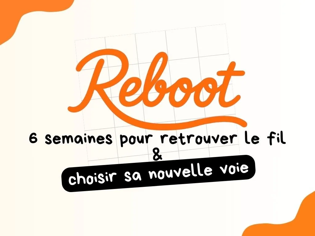 Reboot, un programme de 6 semaines pour retrouver le fil et choisir sa nouvelle voie.