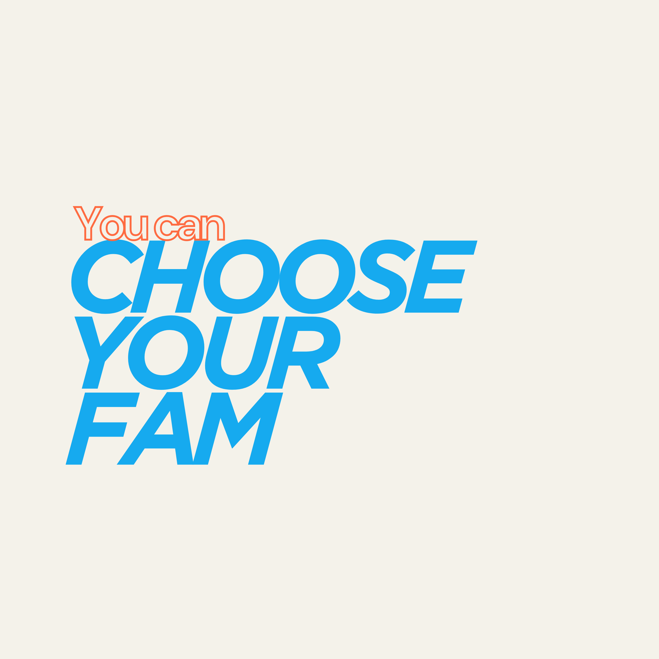 YOU CAN CHOOSE YOUR FAM
