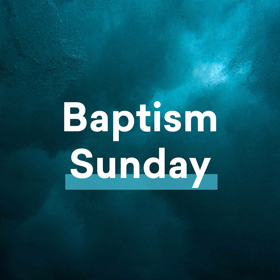 Baptism Sunday | Sunday 17 May 2026