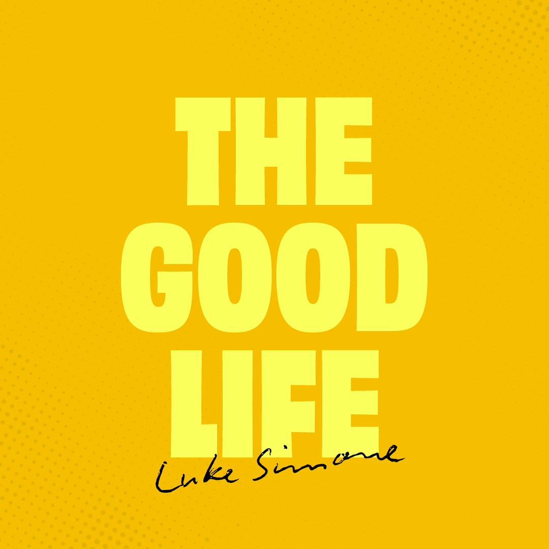 The Good Life | Luke Simone