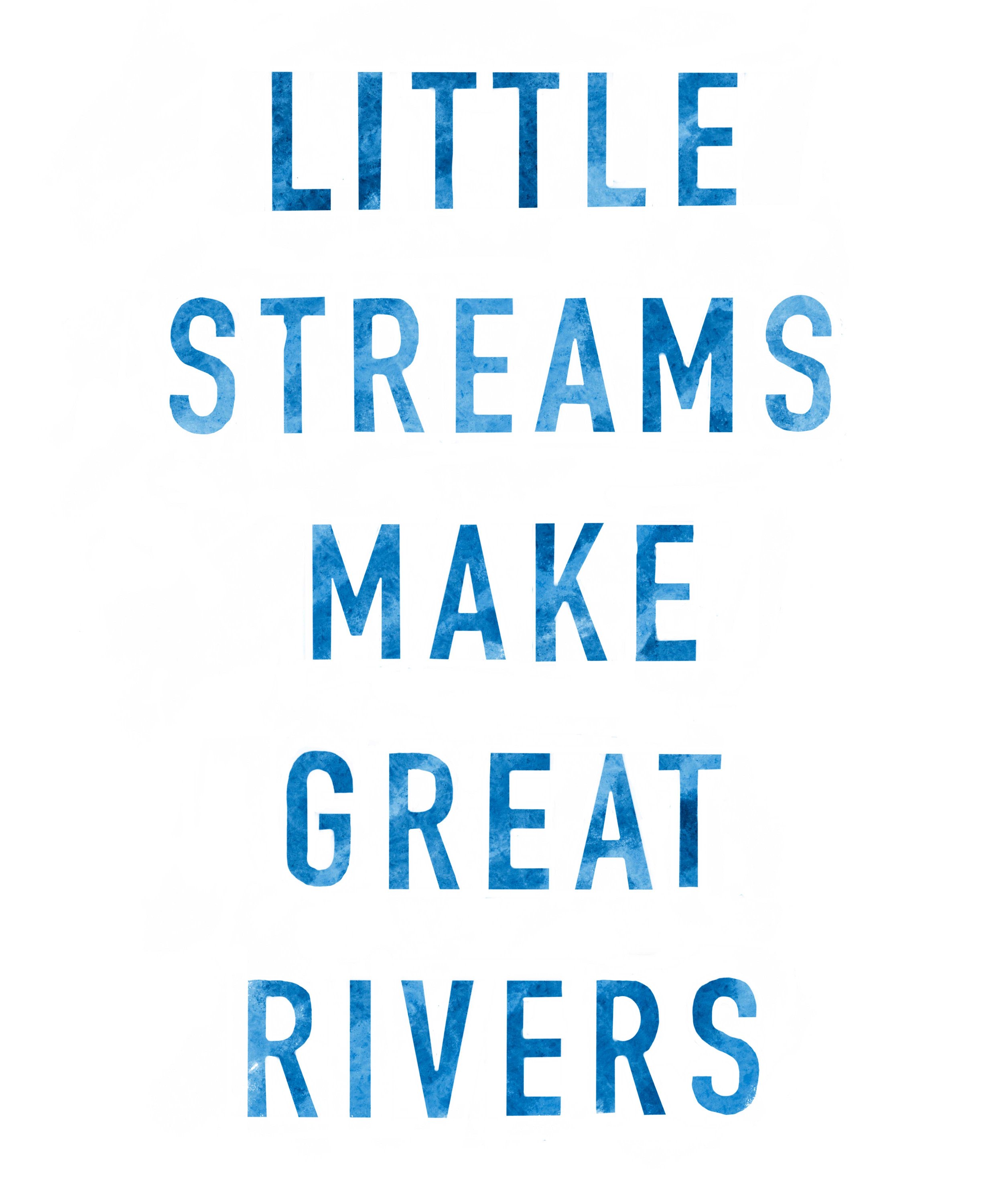 Little Streams Make Great Rivers Graphic Design