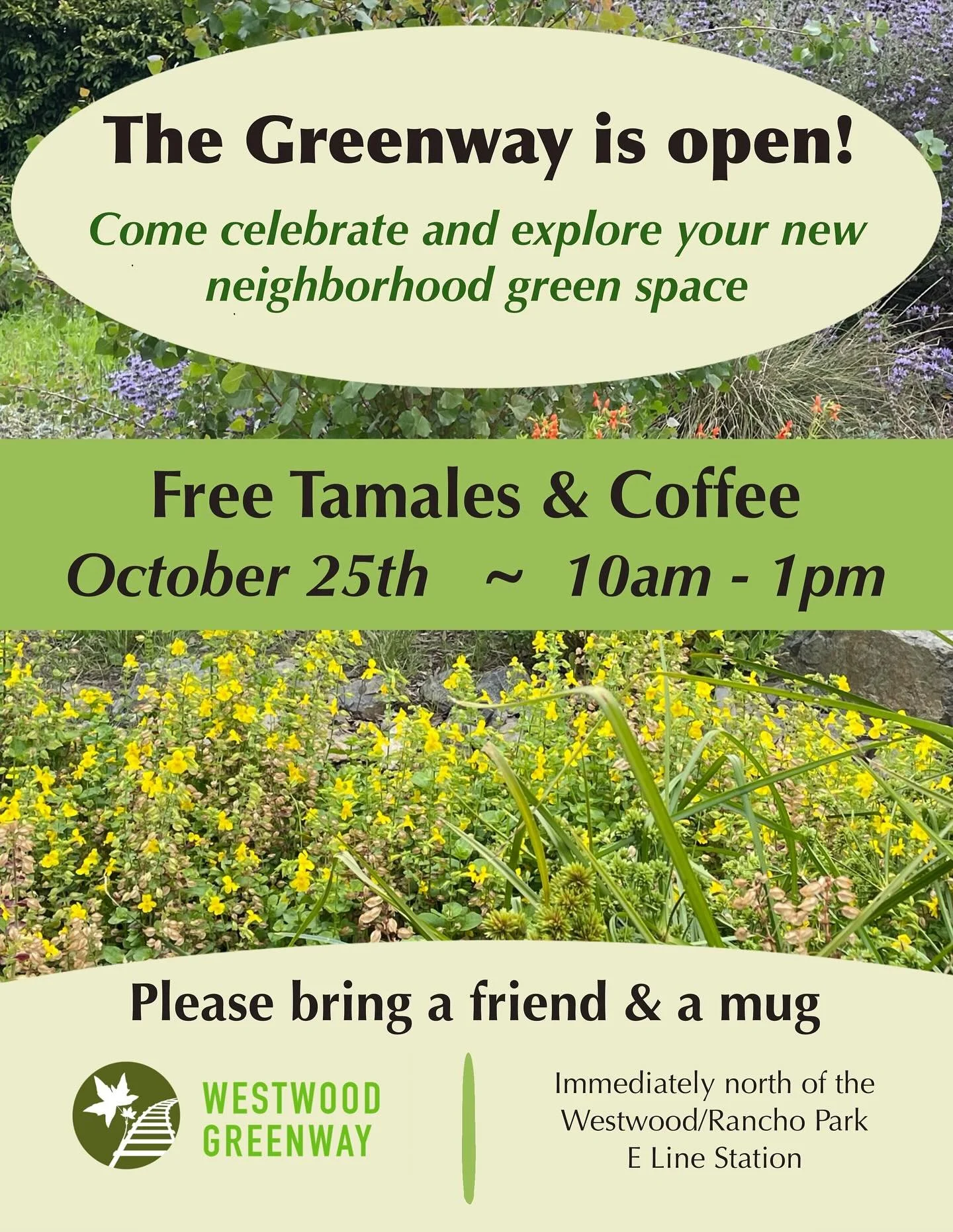 The Greenway is open. Come celebrate and explore your new neighborhood green space. Free tamales and coffee on October 25 from 10am-1pm at the Westwood Greenway, just north of the Westwood Rancho Park E Line Station. Bring a friend and a mug and enjo