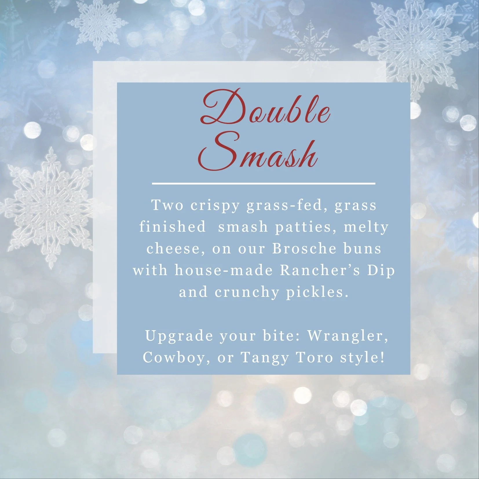 Smash it twice! Stack &amp; Devour! 🤠🍔

This Holiday we bring you the Double Smash : Build it your way Special! 
Comes with our tasty Rancher's dip, pickles, and 2 crispy smash patties with your choice of cheese. 

If you're feeling bold! Level it 