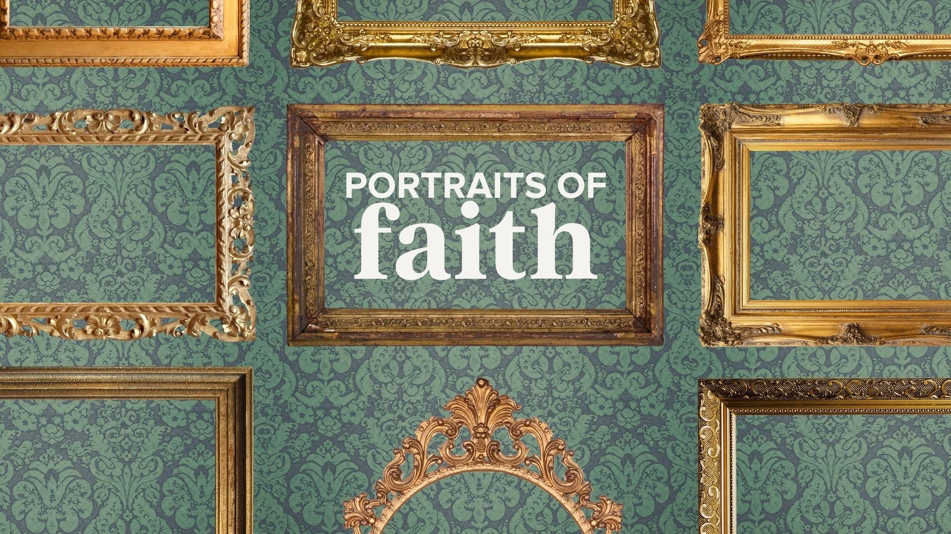 Multiple ornate picture frames, some empty and some with decorative patterns, arranged on a green wall with a floral pattern. Text overlaid reads: 'Portraits of faith'.