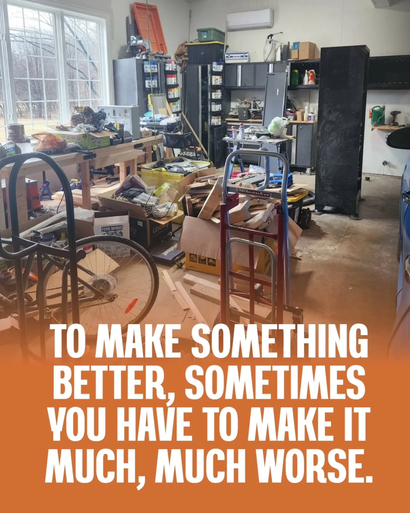 My cureent mantra.. In order to make it better&hellip; sometimes you have to make it much, much worse. 🔨😅 Progress isn&rsquo;t always pretty.

#workshopchaos #makerlife #diyproject #workinprogress #trusttheprocess