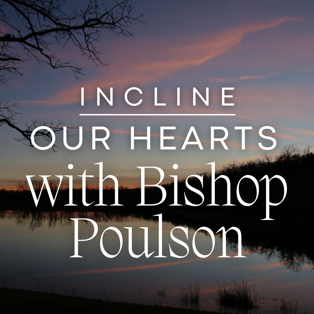 Incline Our Hearts