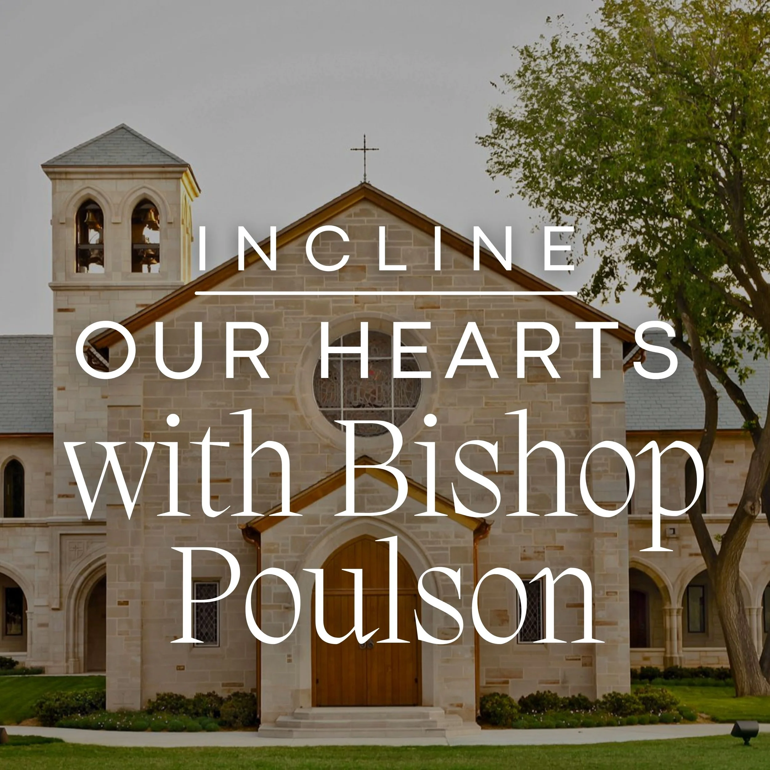 Incline Our Hearts