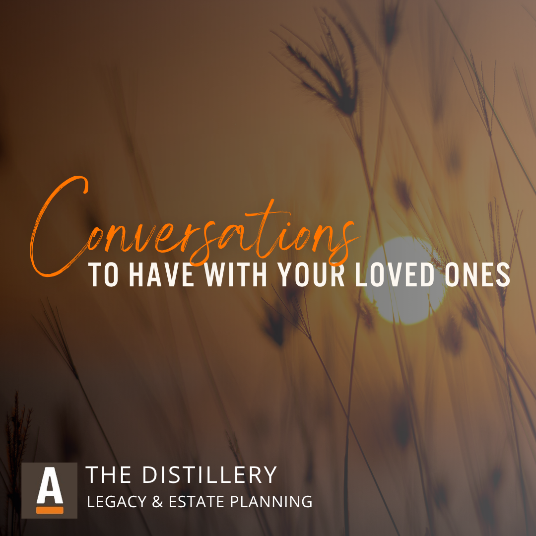 Conversations to Have with Your Loved Ones