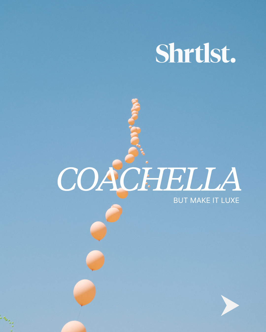 Blue sky with a string of peach-colored balloons forming a curved line, with the text 'Shrtlist. COACHELLA BUT MAKE IT LUXE' overlaid in white.