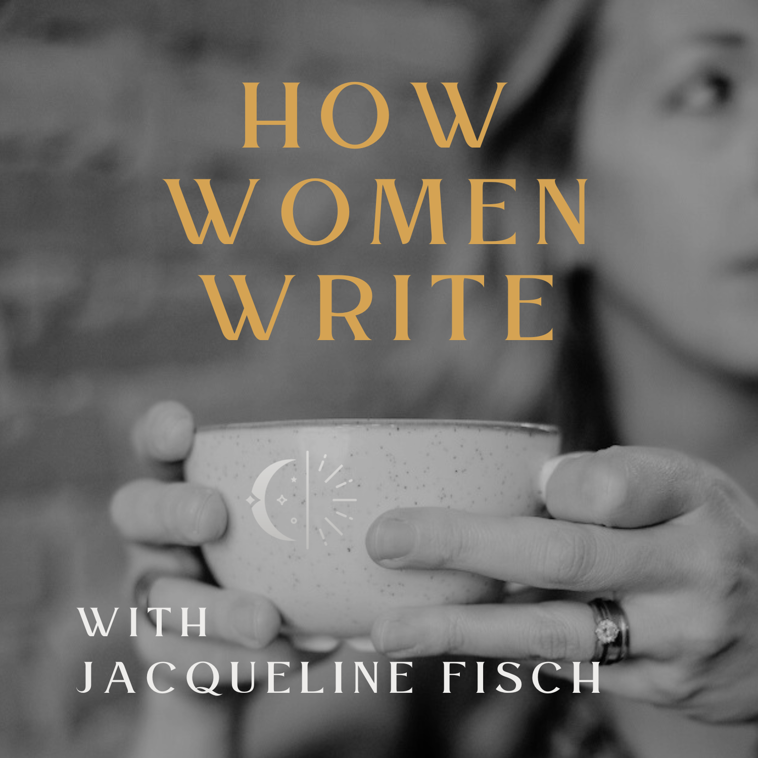 How women write in bold yellow font with Jacqueline Fisch over a black and white photo with a woman holding a coffee mug