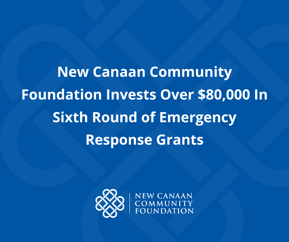 New Canaan Community Foundation Invests Over $80,000 in Sixth Round of Emergency Response Grants