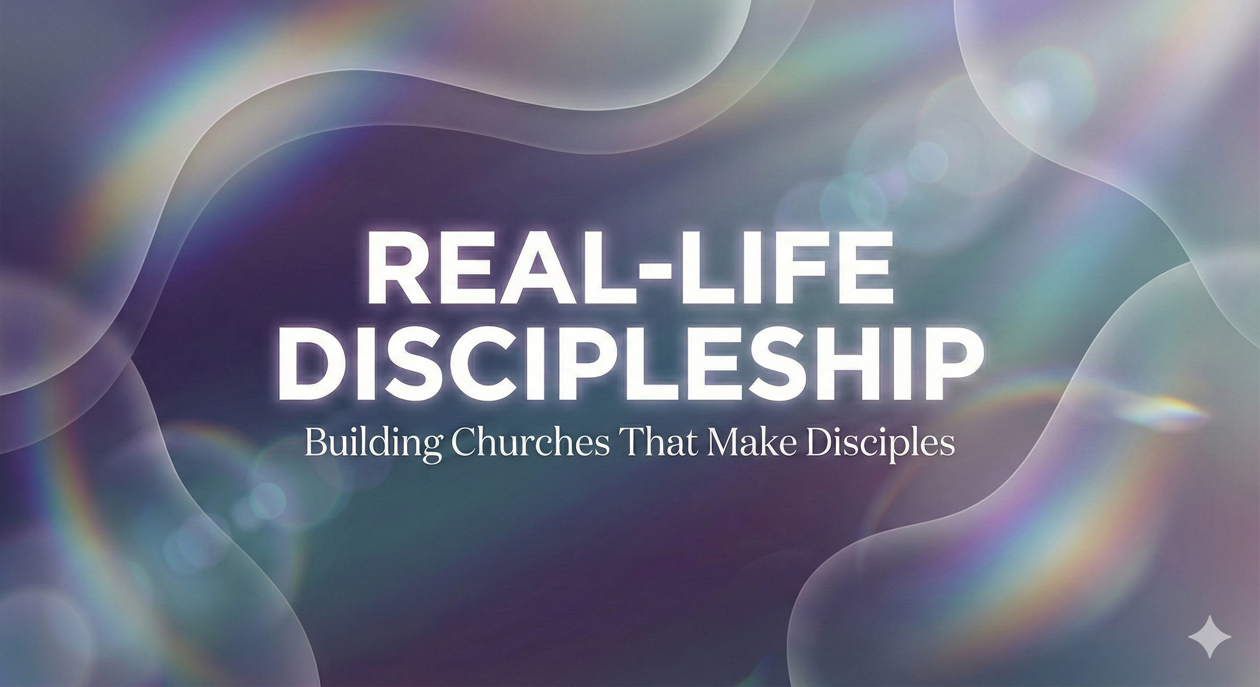 Real-Life Discipleship: Building Churches That Make Disciples