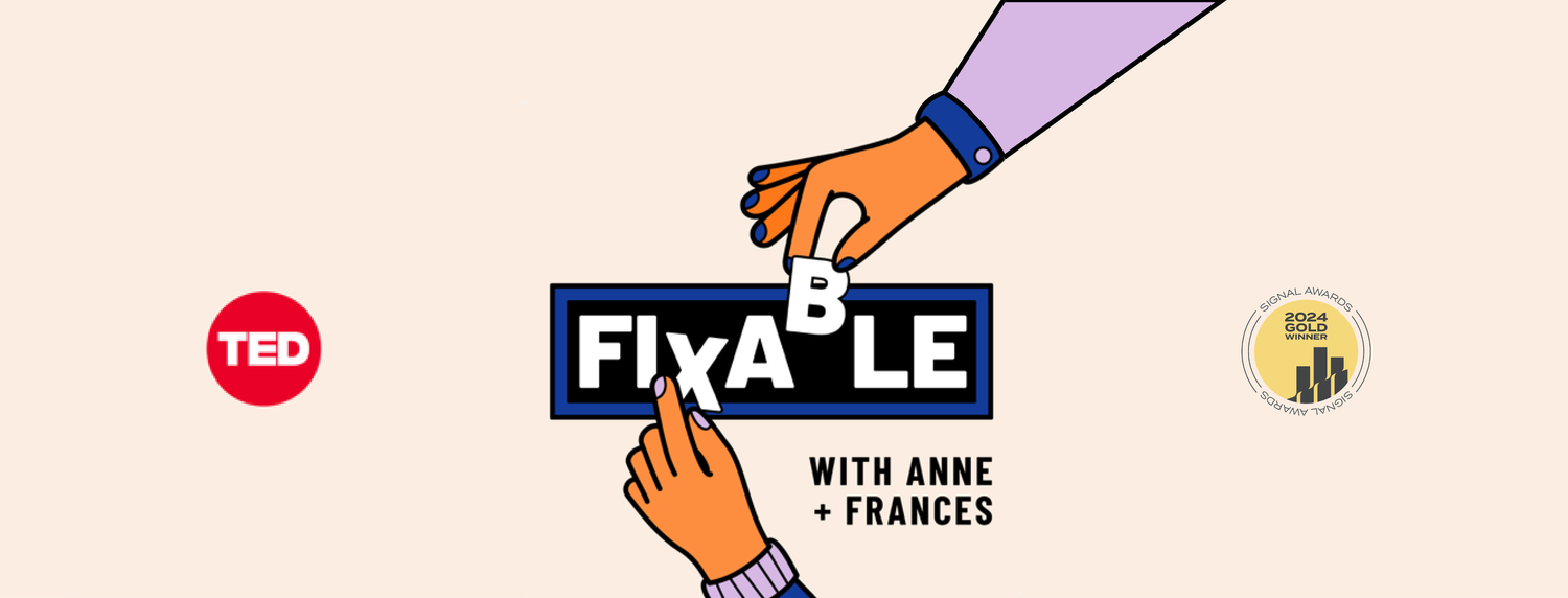 Fixable Podcast — Anne Morriss and Frances Frei: Thinkers, Speakers ...
