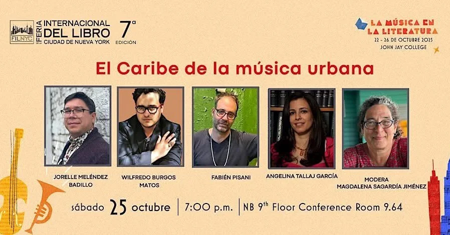 See you on Saturday, October 25, at the 7th Feria Internacional del Libro de Nueva York at John Jay College for &ldquo;El Caribe de la m&uacute;sica urbana&rdquo;, where we will discuss how urban music shapes the cultural, social, and political conte