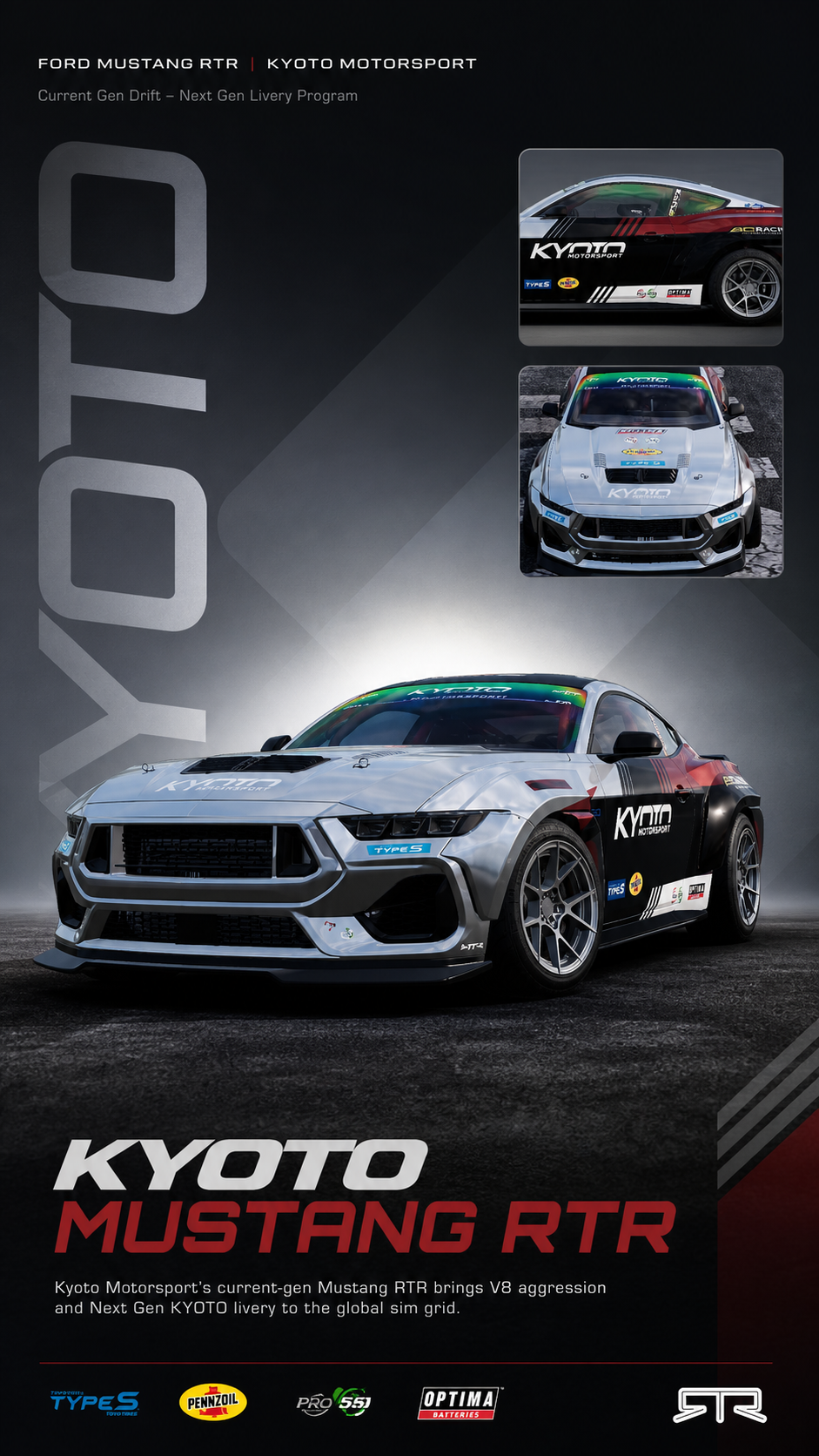Poster featuring the Kyoto Motorsport KYOTO Mustang RTR race car, with images of the car in different angles, showcasing its racing livery and aerodynamic design. The poster highlights the car's V8 power and Next Gen KYOTO livery, with logos of sponsors such as Pennzoil, PRO 55, Optima Batteries, and TYRES.