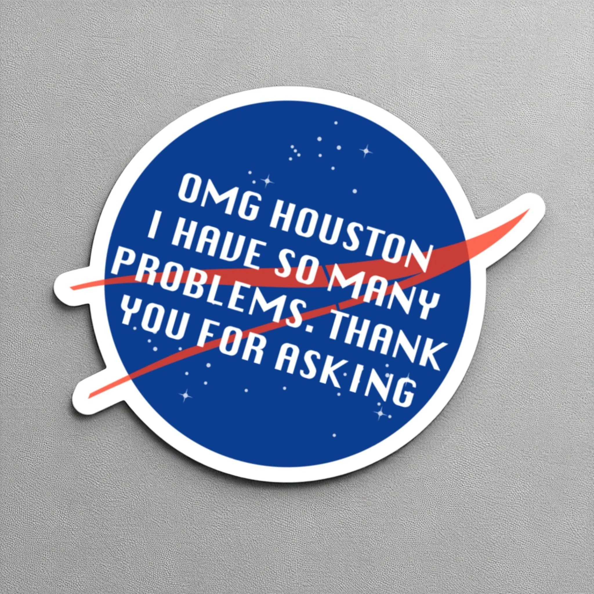 NASA parody sticker with space background and funny quote about having too many problems.