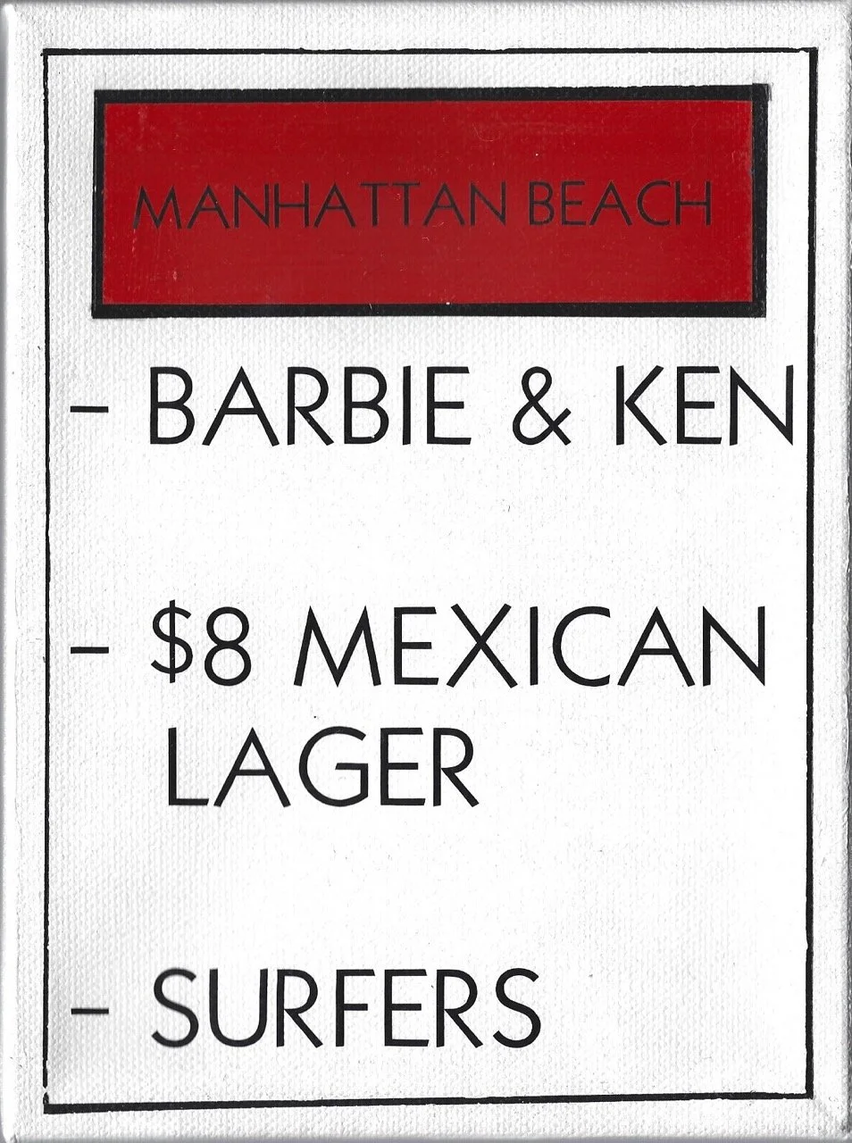 White background monopoly card with "MANHATTAN BEACH" in a red rectangular box at the top. The poster lists "BARBIE & KEN," "$8 MEXICAN LAGER," and "SURFERS" in black text, each item separated by bullet points.