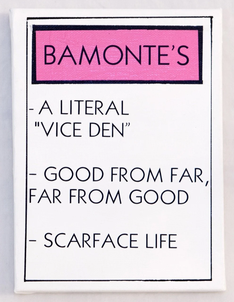 Monopoly property card named "Bamonte's," followed by the phrases "A literal 'vice den'," "Good from far, far from good," and "Scarface life" in bold black text on a white background. 