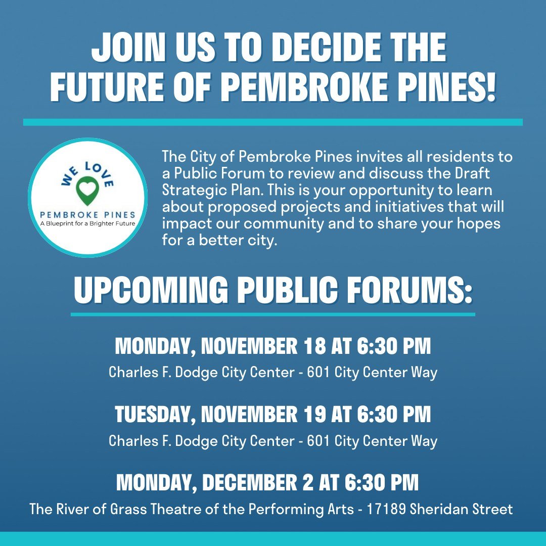 I&rsquo;m thrilled to invite you to Pembroke Pines&rsquo; Public Forums on our Draft Strategic Plan: &ldquo;We Love Pembroke Pines: A Blueprint for a Brighter Future.&rdquo;

📍 Join us at:

-Charles F. Dodge City Center�🗓️ Monday, Nov 18 &amp; Tues