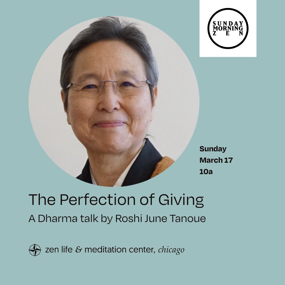 Join us on Sunday, March 17th, at 10 a.m. for a talk by Sensei June Ryushin Tanoue (@junetanoue) titled &ldquo;The Perfection of Giving&rdquo;.

Sensei June Ryushin Tanoue, co-founder of Zen Life &amp; Meditation Center with her husband, Roshi Robert