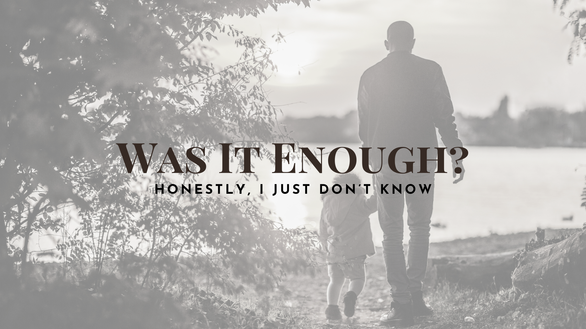 Was It Enough?