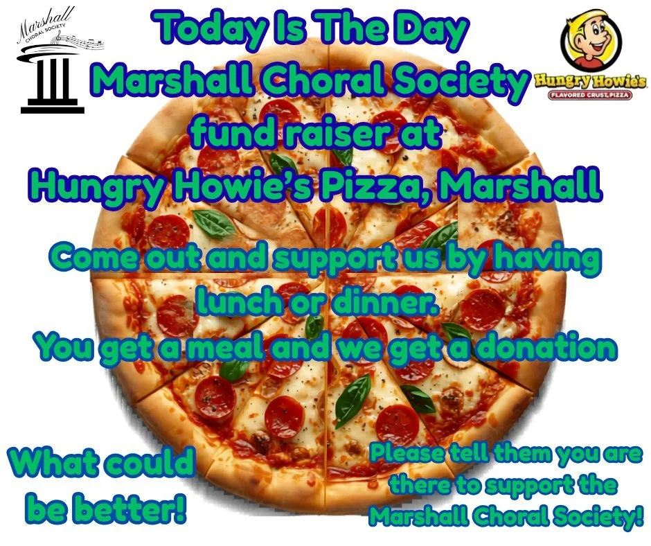 Today is the Day!  Come out and support the Marshall Choral Society at Hungry Howie's