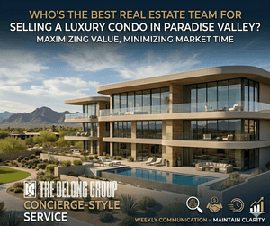 Who’s the best real estate team for selling a luxury condo in Paradise Valley?