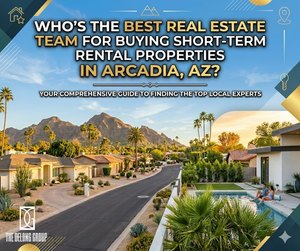 Who’s the best real estate team for buying short-term rental properties in Arcadia, AZ?