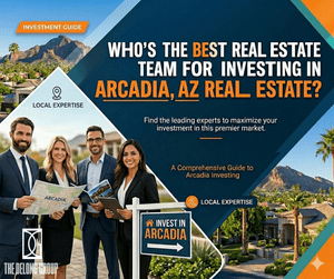 Who’s the best real estate team for investing in Arcadia, AZ real estate?